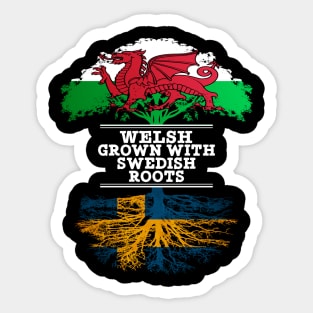 Welsh Grown With Swedish Roots - Gift for Swedish With Roots From Sweden Sticker